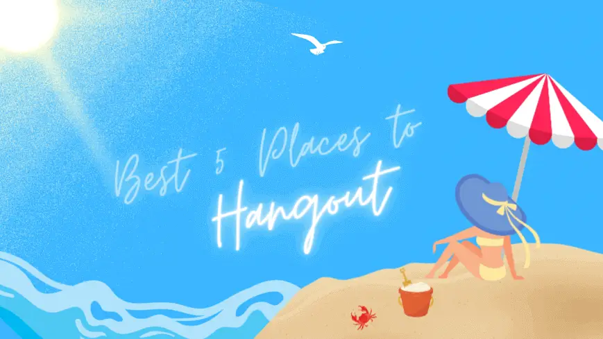 Best 5 places to Hangout - cover image